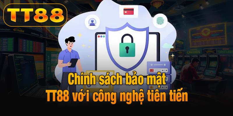 Chính sách bảo mật TT88 với công nghệ tiên tiến